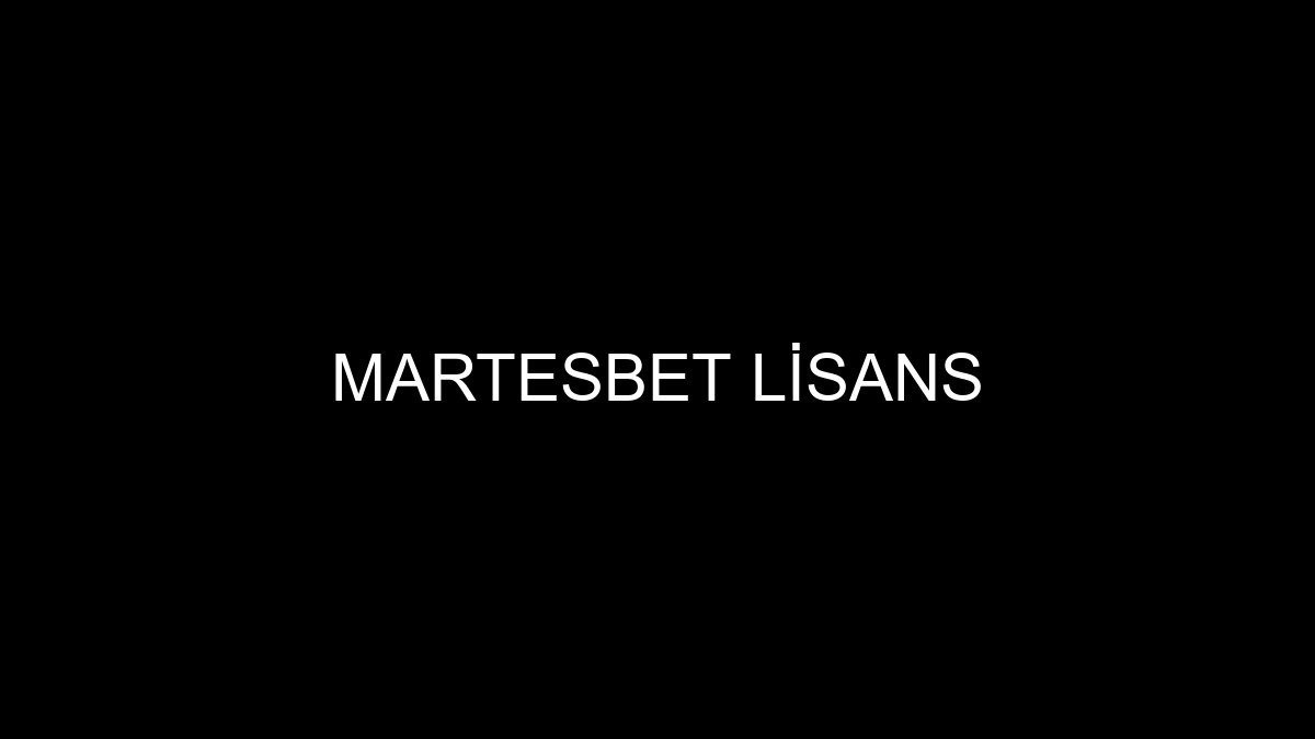 Martesbet Lisans